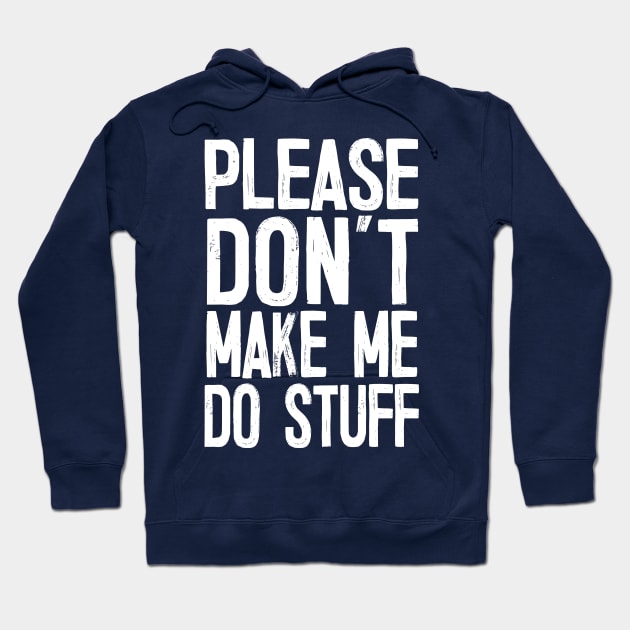 Please Don’t Make Me So Stuff - Introvert Design Hoodie by DankFutura